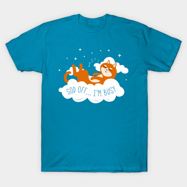 Sod Off I'm Busy - Cat Asleep in the Clouds T-Shirt by propellerhead